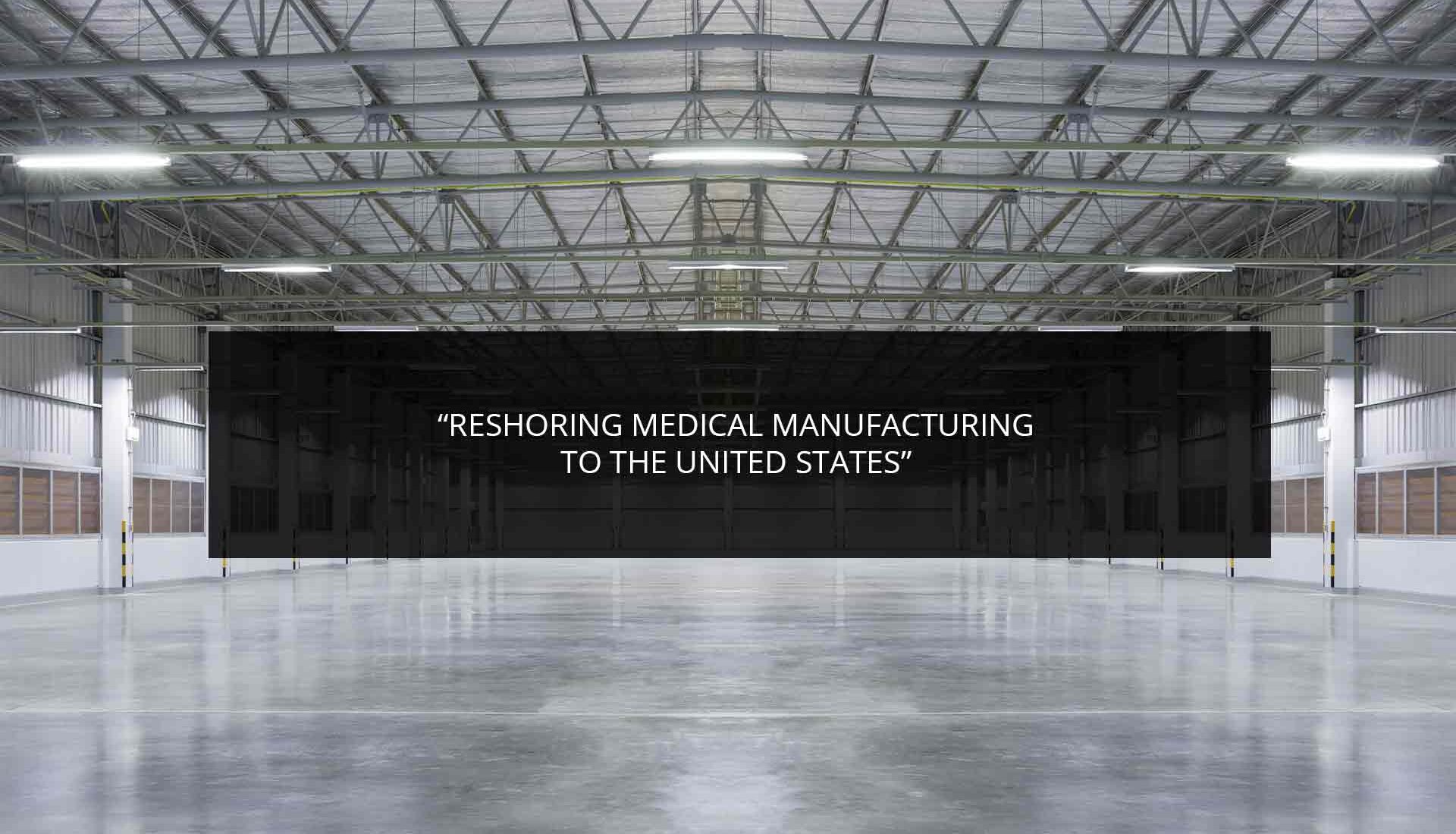 Reshoring Medical Manufacturing to the United States
