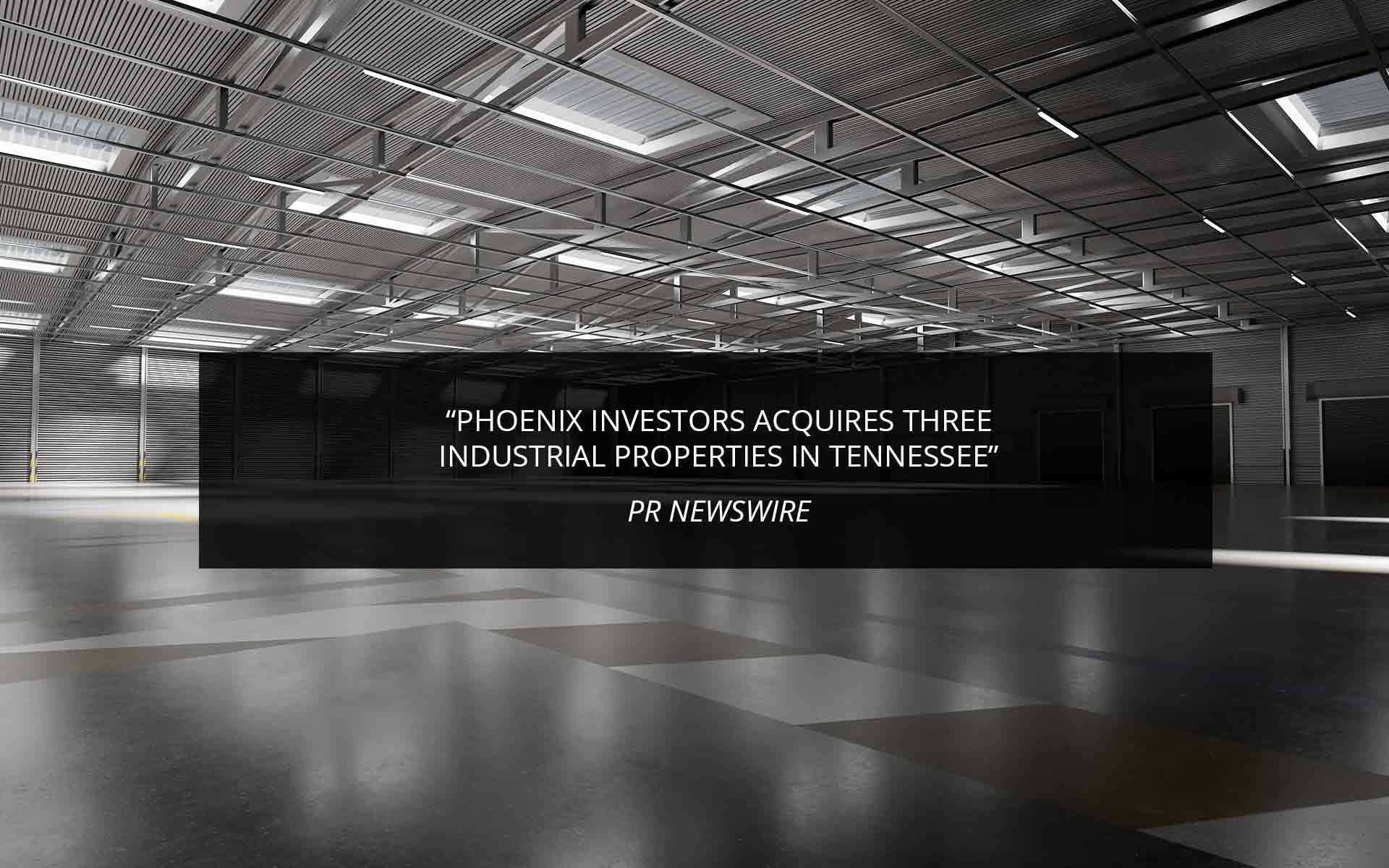 Phoenix Investors Acquires Three Industrial Properties In Tennessee