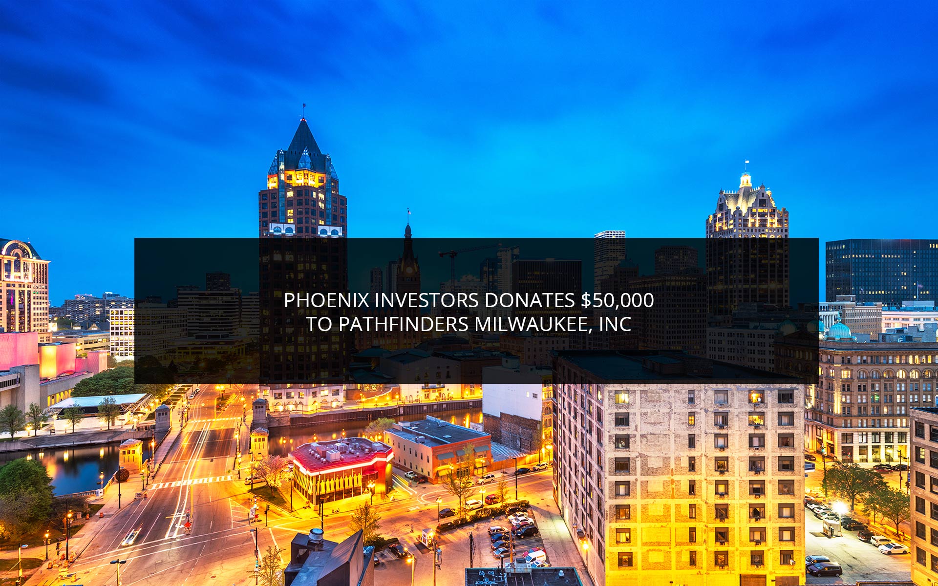 Phoenix Investors Donates $50,000 To Pathfinders Milwaukee, Inc.