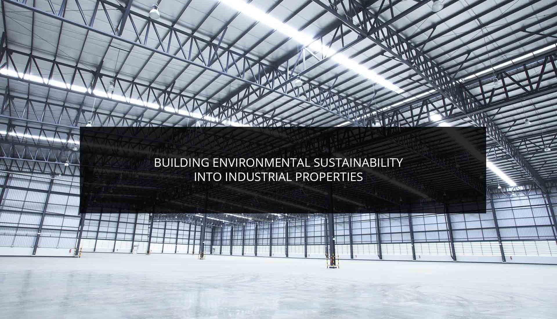 Building Environmental Sustainability Into Industrial Properties