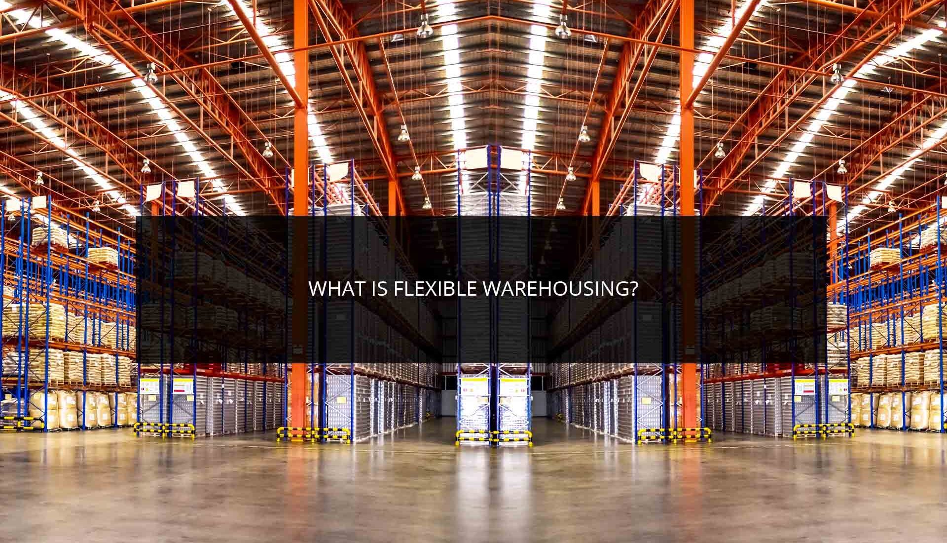 What is Flexible Warehousing?