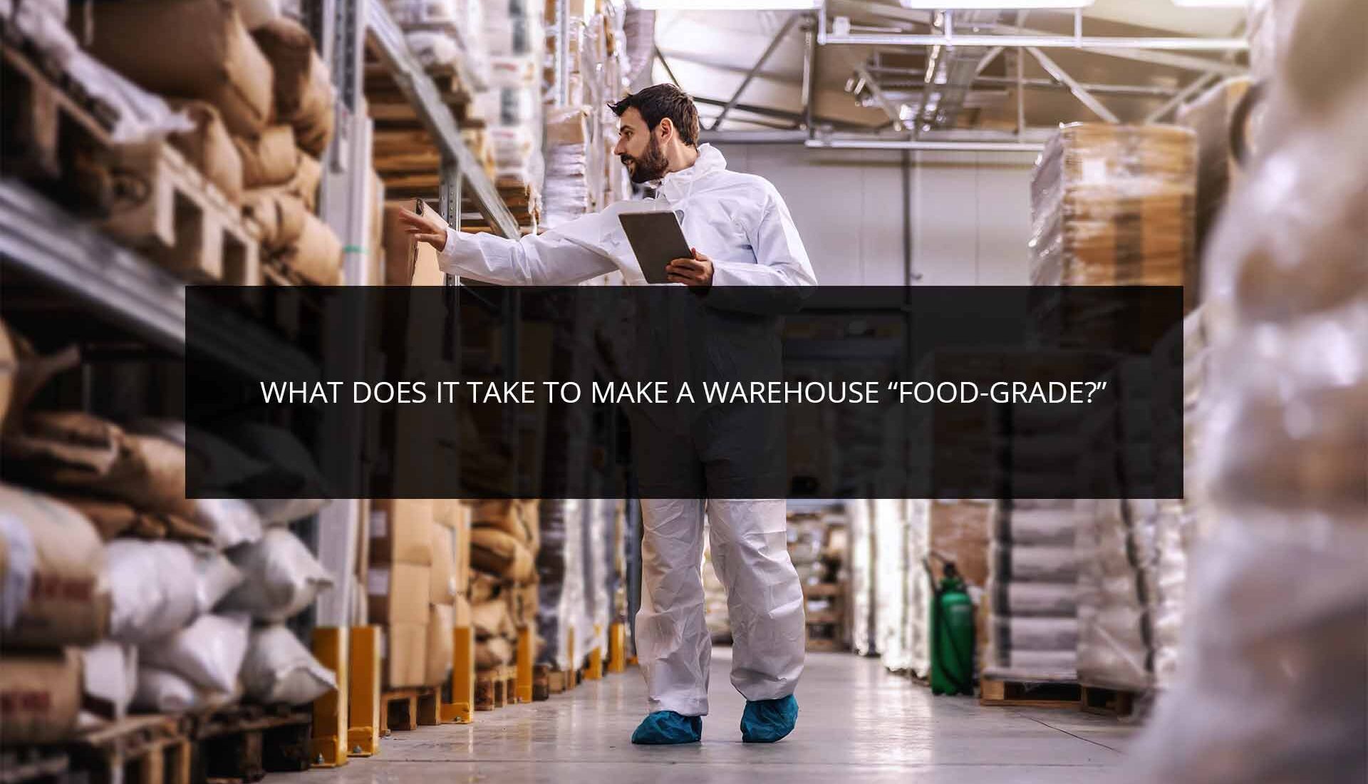 What Does it Take to Make a Warehouse “Food-Grade?” | Phoenix Investors
