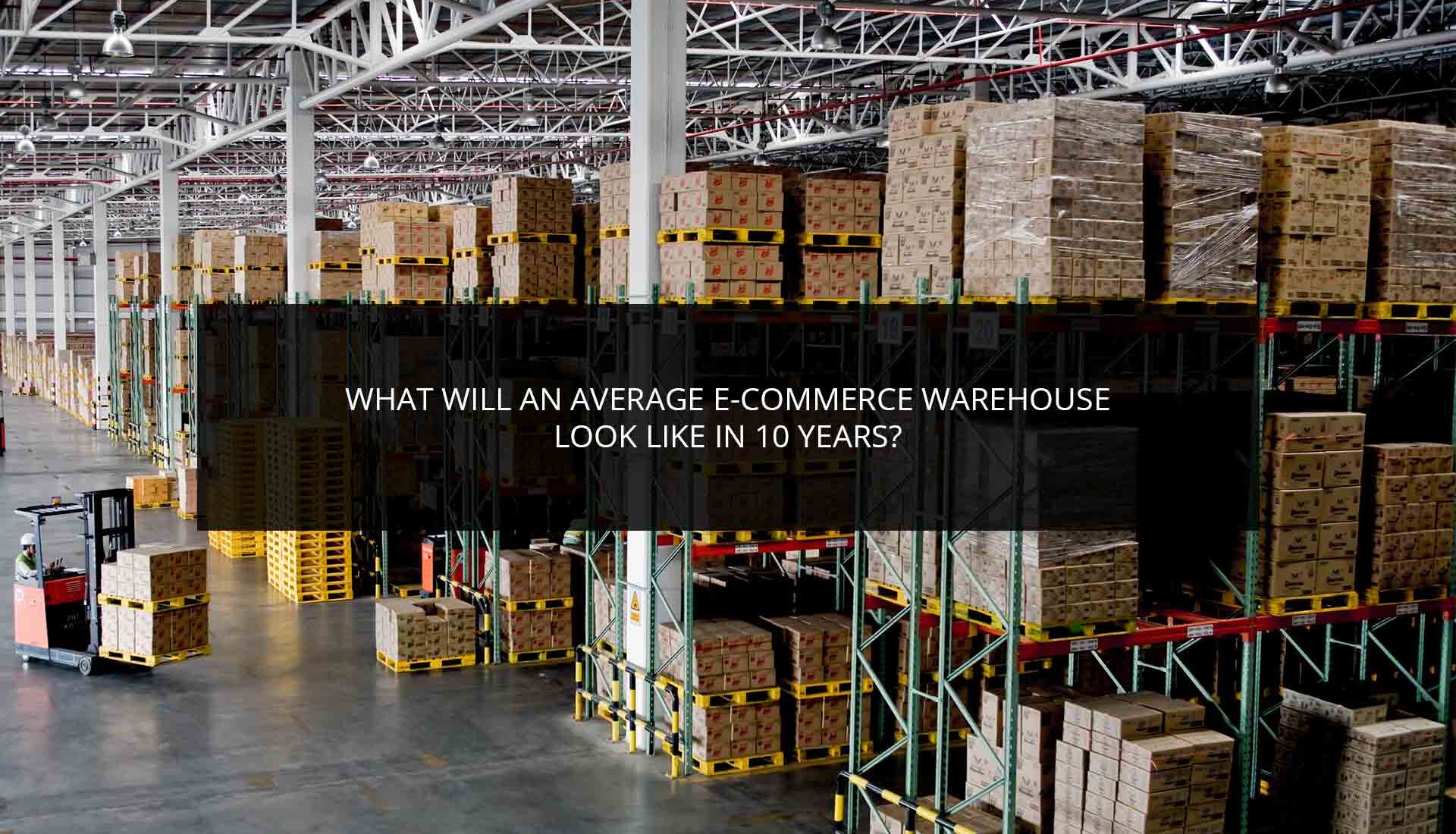 What Will an Average E-Commerce Warehouse Like in 10 Years? | Phoenix Investors