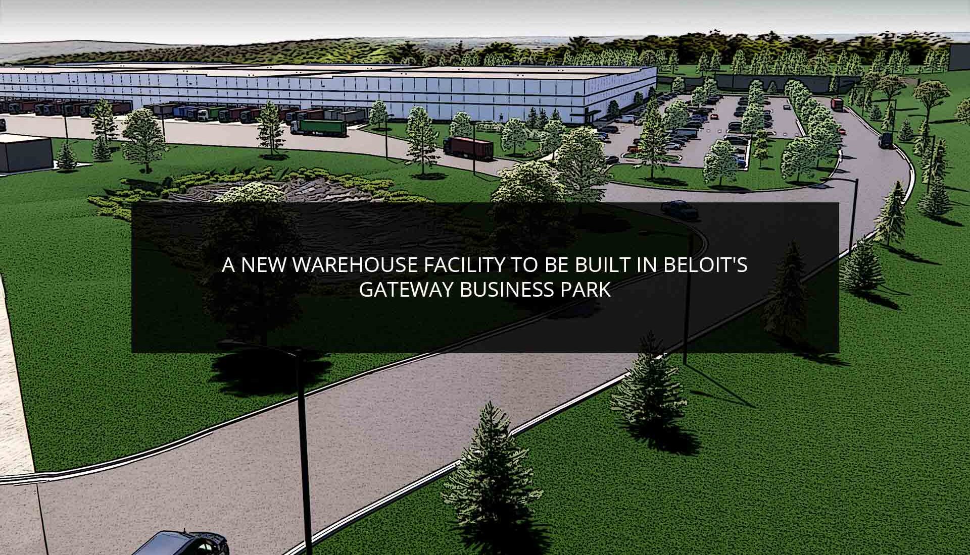 A new warehouse facility to be built in Beloit's Gateway Business Park | Phoenix Investors