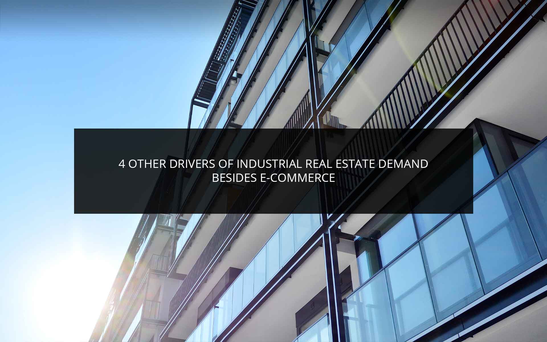 4 Other Drivers of Industrial Real Estate Demand Besides E-commerce | Phoenix Investors