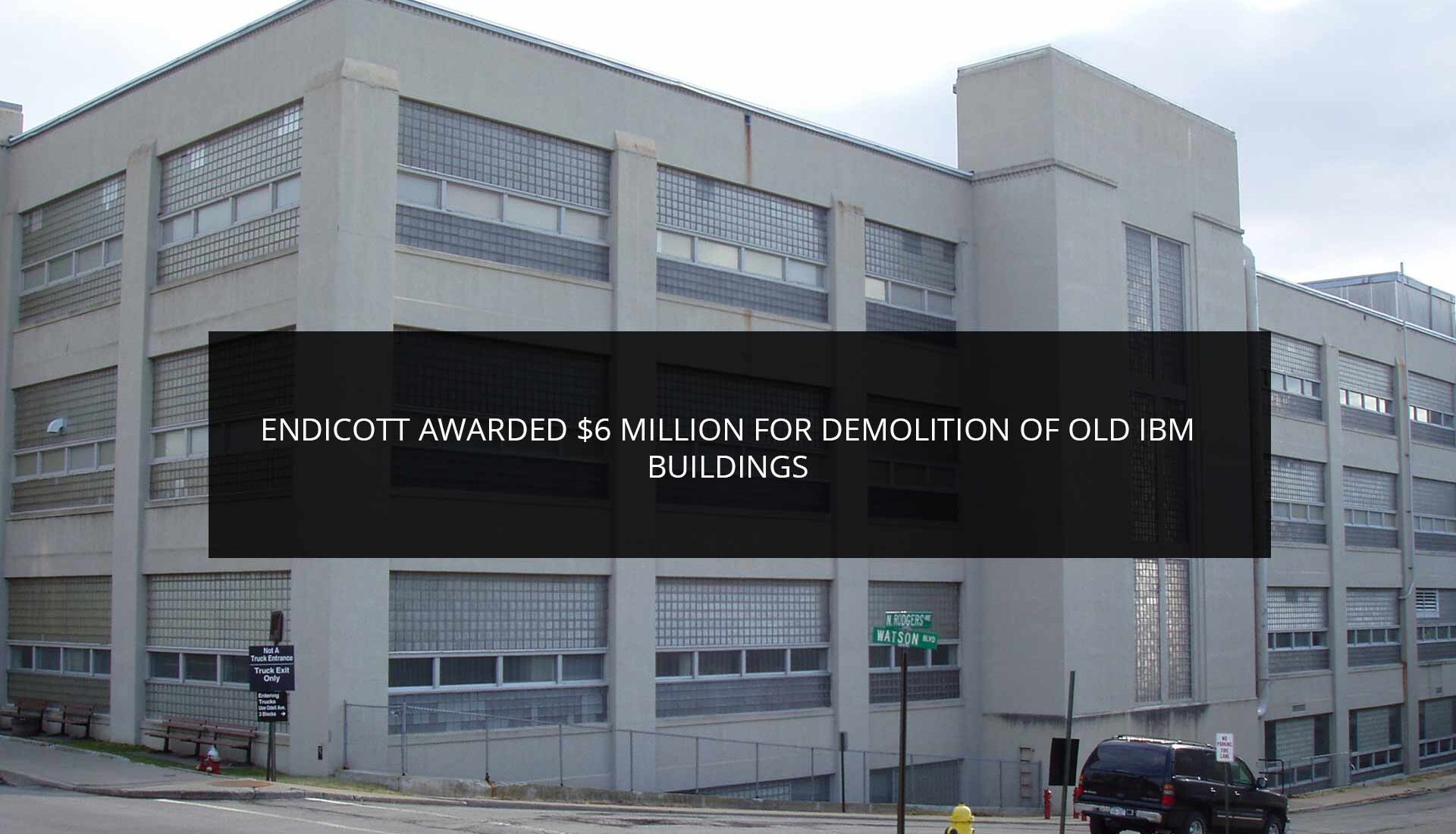 Endicott Awarded $6 Million for Demolition of Old IBM Buildings