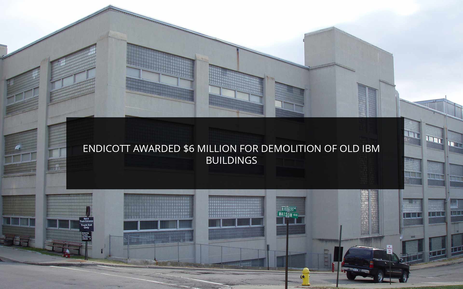 Endicott Awarded $6 Million for Demolition of Old IBM Buildings