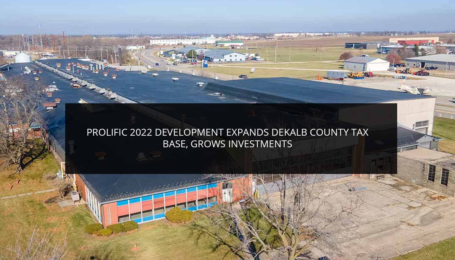 Prolific 2022 Development Expands DeKalb County Tax Base, Grows Investments