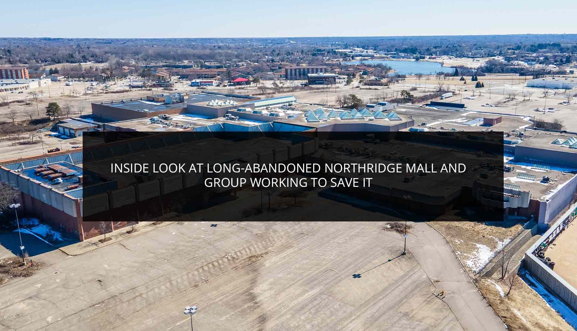 Inside Look at Long-Abandoned Northridge Mall and Group Working to Save It | Phoenix Investors