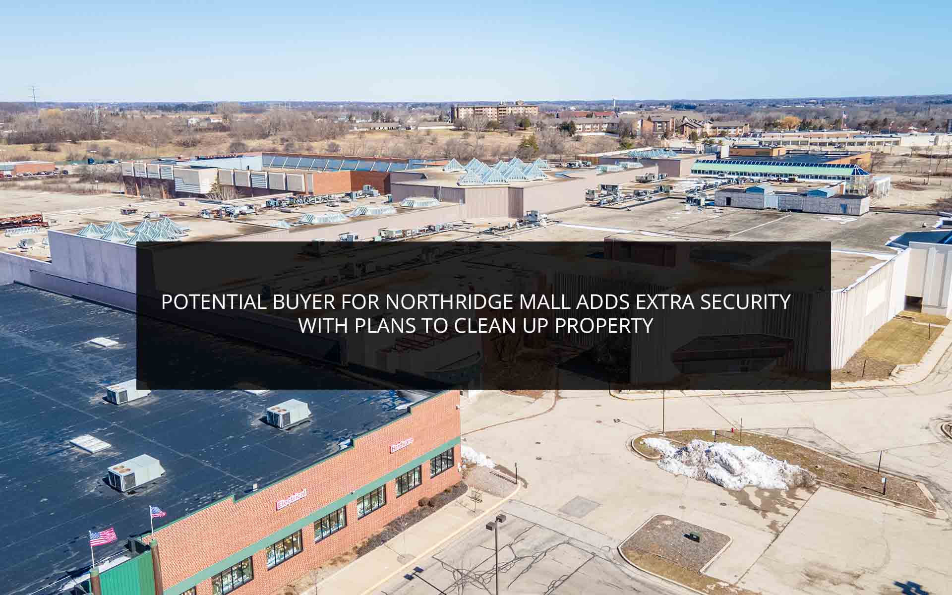 Potential Buyer for Northridge Mall Adds Extra Security with Plans to Clean Up Property | Phoenix Investors