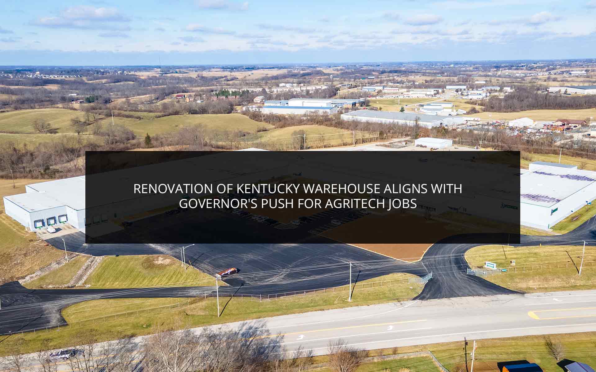 Renovation of Kentucky Warehouse Aligns With Governor's Push for Agritech Jobs | Phoenix Investors