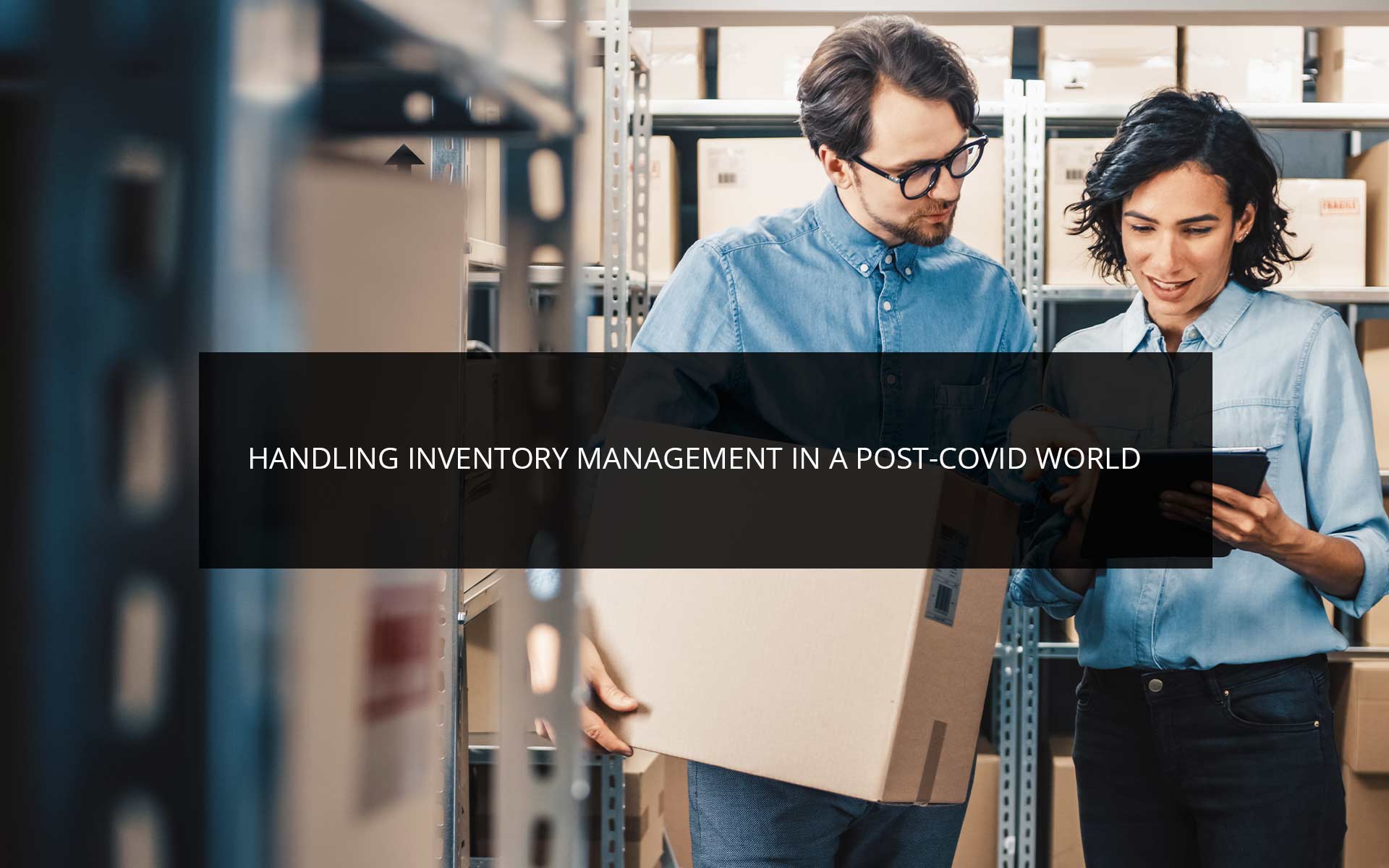 Handling Inventory Management in a Post COVID World | Phoenix Investors