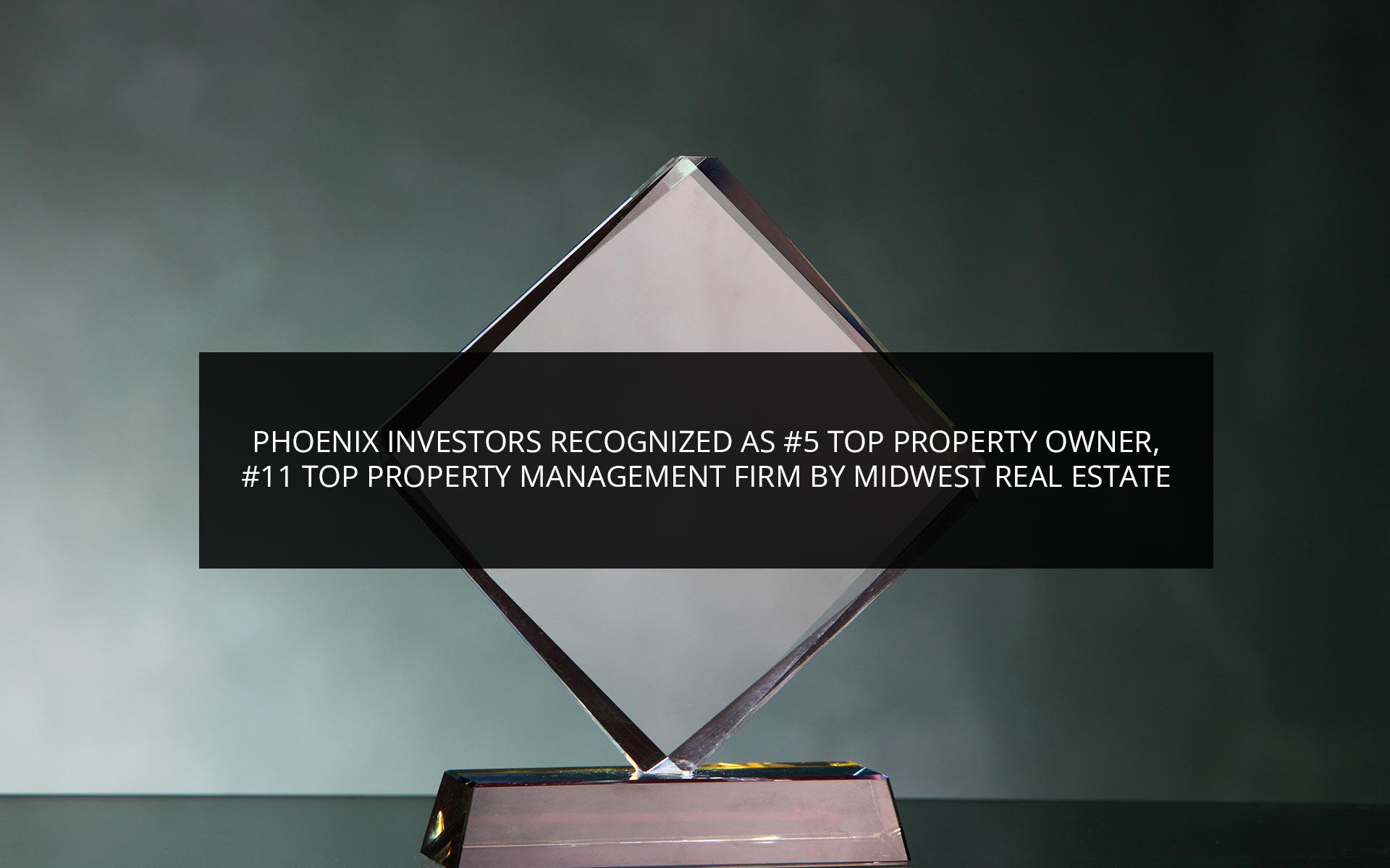 Phoenix Investors Recognized As #5 Top Property Owner, #11 Top Property Management Firm by Midwest Real Estate News